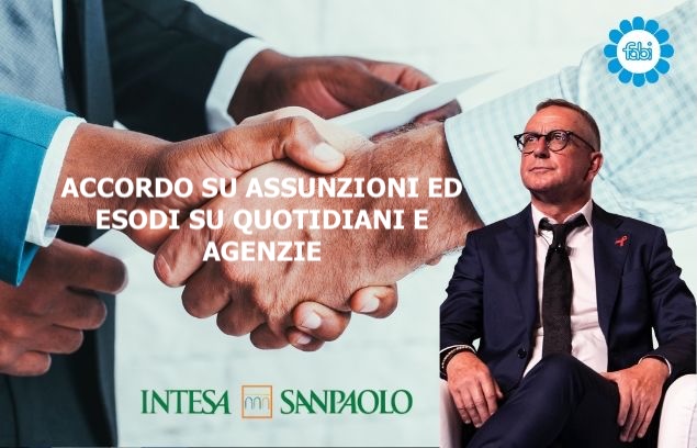 INTESA SANPAOLO, ACCORDO SU ASSUNZIONI ED ESODI SU QUOTIDIANI E AGENZIE