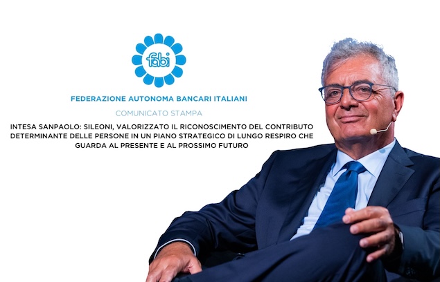 INTESA SANPAOLO, SILEONI: PIANO DI LUNGO PERIODO CHE VALORIZZA IL RUOLO DELLE PERSONE