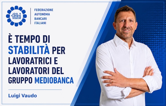 VAUDO: «È TEMPO DI STABILITÀ PER LAVORATRICI E LAVORATORI DEL GRUPPO MEDIOBANCA»