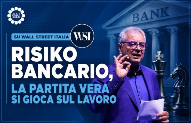 RISIKO BANCARIO, LA PARTITA VERA SI GIOCA SUL LAVORO