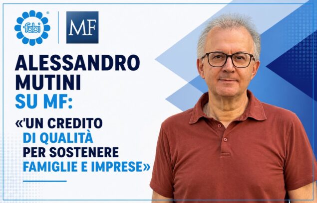 ALESSANDRO MUTINI SU MF: «UN CREDITO DI QUALITÀ PER SOSTENERE FAMIGLIE E IMPRESE»