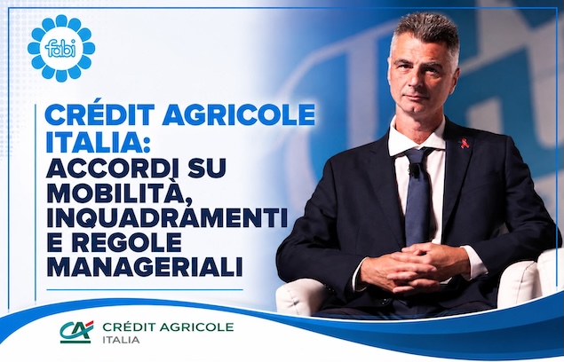 CRÉDIT AGRICOLE ITALIA: ACCORDI SU MOBILITÀ, INQUADRAMENTI E REGOLE MANAGERIALI