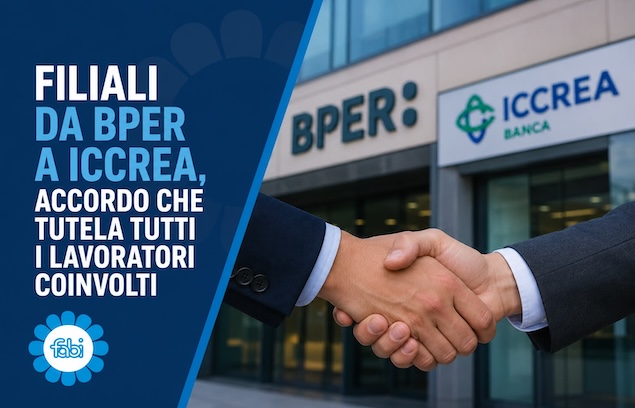 FILIALI DA BPER A ICCREA, ACCORDO CHE TUTELA TUTTI I LAVORATORI COINVOLTI