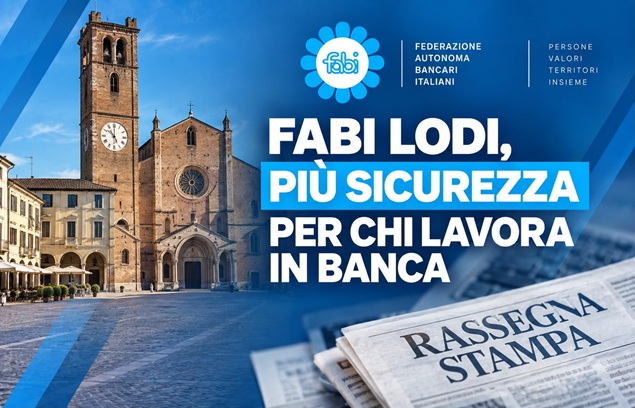 FABI LODI, PIÙ SICUREZZA PER CHI LAVORA IN BANCA