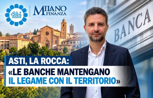 ASTI, LA ROCCA: «LE BANCHE MANTENGANO IL LEGAME CON IL TERRITORIO»