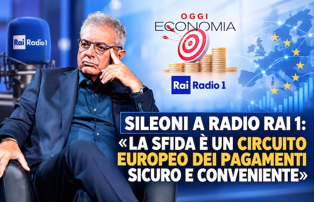 SILEONI A RADIO RAI 1: «LA SFIDA È UN CIRCUITO EUROPEO DEI PAGAMENTI SICURO E CONVENIENTE»