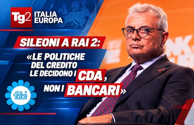 SILEONI A RAI 2: «LE POLITICHE DEL CREDITO LE DECIDONO I CDA, NON I BANCARI»