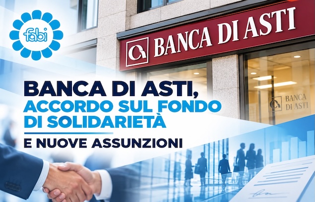 BANCA DI ASTI, ACCORDO SUL FONDO DI SOLIDARIETÀ E NUOVE ASSUNZIONI