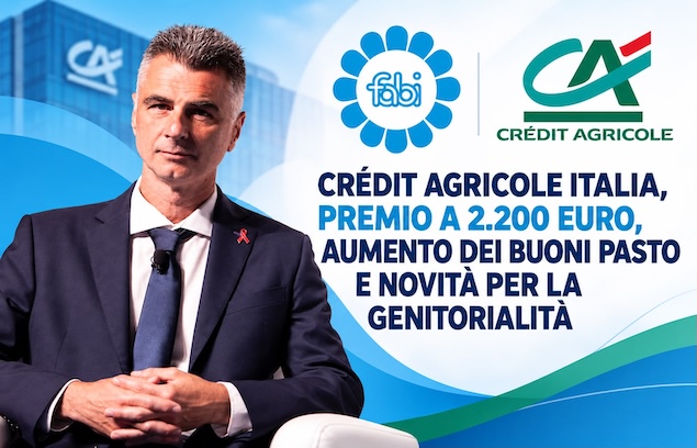 CRÉDIT AGRICOLE ITALIA, PREMIO A 2.200 EURO, AUMENTO DEI BUONI PASTO E NOVITÀ PER LA GENITORIALITÀ